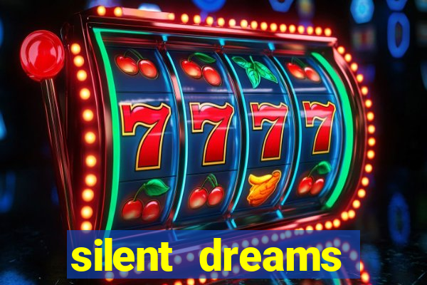 silent dreams reclame aqui